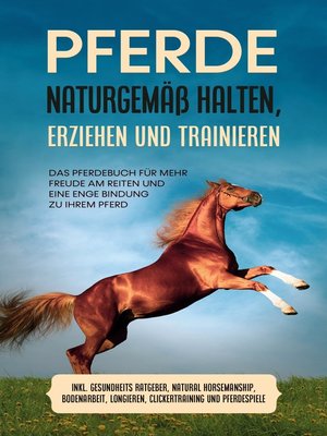 cover image of Pferde naturgemäß halten, erziehen und trainieren